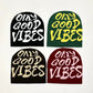 OGV- Ony Good Vibes beanie