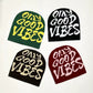 OGV- Ony Good Vibes beanie